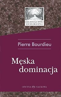Okładka: Pierre Bourdieu - Męska dominacja
