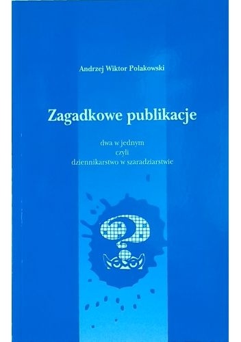 Okładka: Andrzej Wiktor Polakowski - Zagadkowe publikacje