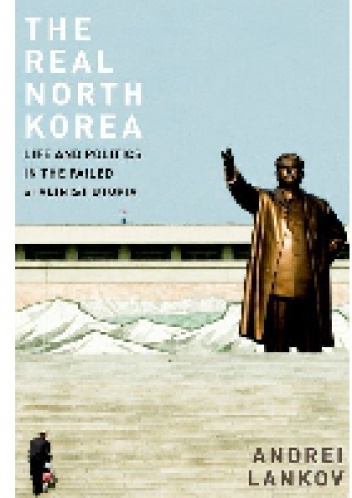 Okładka: Andriej Łańkow - The Real North Korea. Life and Politics in the Failed Stalinist Utopia.