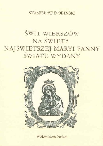 Okładka: Stanisław Dobiński - Świt wierszów na święta Najświętszej Maryi Panny światu wydany