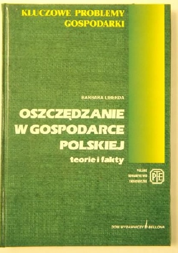 Okładka: Barbara Liberda - Oszczędzanie w gospodarce polskiej. Teorie i Fakty