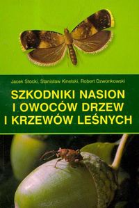 Okładka: Jacek Stocki - Szkodniki nasion i owoców drzew i krzewów leśnych
