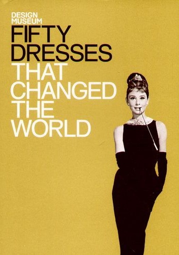 Okładka:  praca zbiorowa - Fifty Dresses That Changed the World