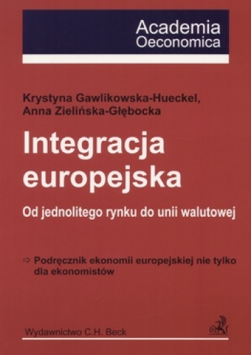 Okładka: Krystyna Gawlikowska-Hueckel - Integracja europejska. Od jednolitego rynku do unii walutowe