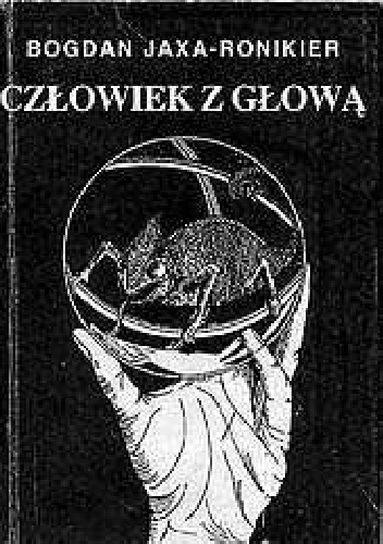 Okładka: Bogdan Jaxa-Ronikier - Człowiek z głową "Philaleta"