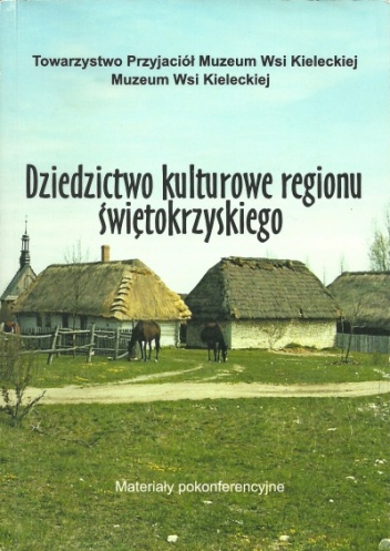 Okładka: Małgorzata Gajda - Dziedzictwo kulturowe regionu świętokrzyskiego. Materiały pokonferencyjne