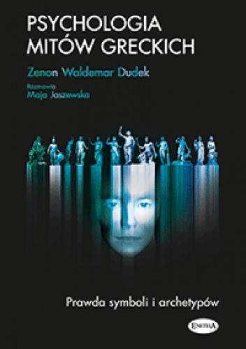 Okładka: Zenon Waldemar Dudek - Psychologia mitów greckich. Prawda symboli i archetypów