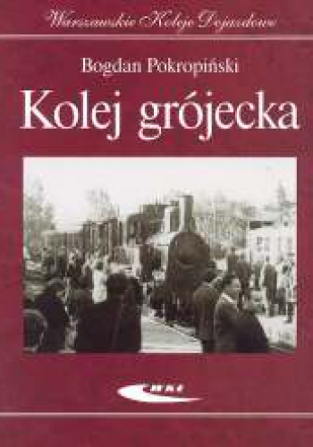 Okładka: Bogdan Pokropiński - Kolej grójecka