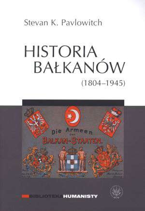 Okładka: Stevan K. Pavlowitch - Historia Bałkanów (1804-1945)