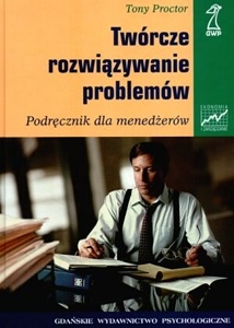 Okładka: Tony Proctor - Twórcze rozwiązywanie problemów. Podręcznik dla menedżerów