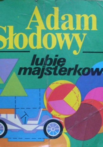 Okładka: Adam Słodowy - Lubię majsterkować