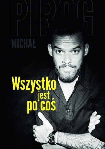 Okładka: Michał Piróg - Wszystko jest po coś