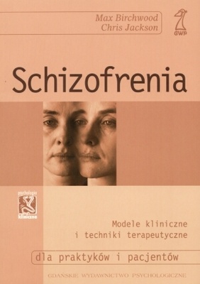 Okładka: Max Birchwood - Schizofrenia. Modele kliniczne i techniki terapeutyczne