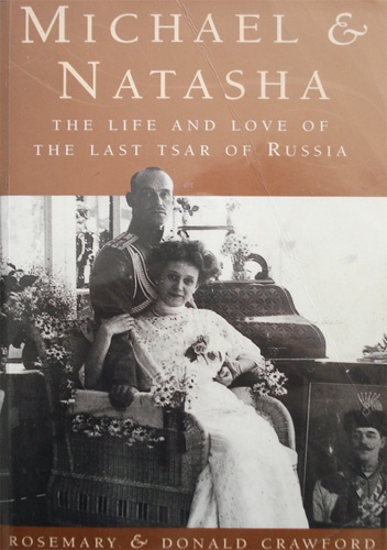 Okładka: Donald Crawford - Michael & Natasha. The Life and Love of the Last Tsar of Russia