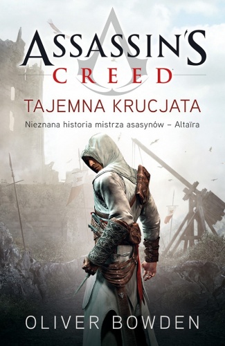 Okładka: Oliver Bowden - Assassin’s Creed: Tajemna krucjata