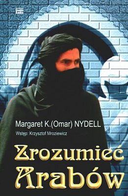 Okładka: Margaret K. Nydell - Zrozumieć Arabów
