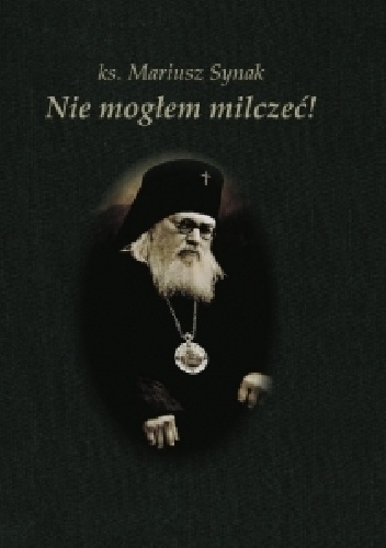 Okładka: Mariusz Synak - Nie mogłem milczeć!