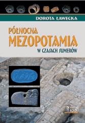 Okładka: Dorota Ławecka - Północna Mezopotamia w czasach Sumerów
