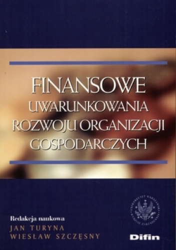Okładka: Jan Turyna - Finansowe uwarunkowania rozwoju organizacji gospodarczych