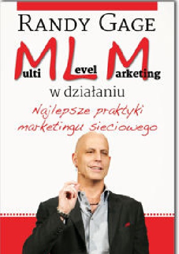 Okładka: Randy Gage - Multi Level Marketing w działaniu. Najlepsze praktyki marketingu sieciowego