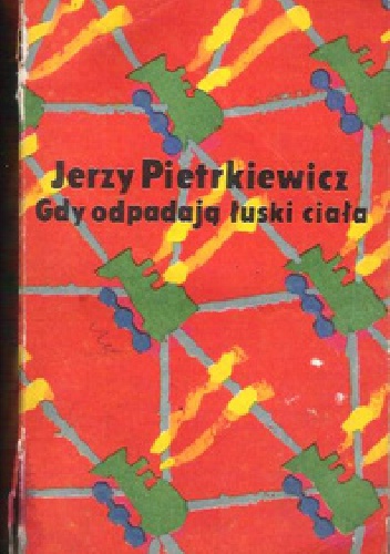 Okładka: Jerzy Pietrkiewicz - Gdy odpadają łuski ciała