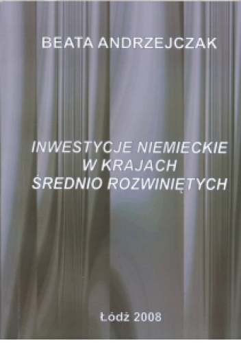Okładka: Beata Andrzejczak - Inwestycje niemieckie w krajach średnio rozwiniętych