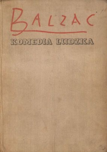Okładka: Honoré de Balzac - Komedia ludzka. Tom 1. Dom pod Kotem z Rakietką: Bal w Sceaux; Listy dwóch młodych mężatek; Sakiewka