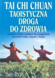 Okładka: Chee Soo - TAI CHI CHUAN. Taoistyczna droga do zdrowia