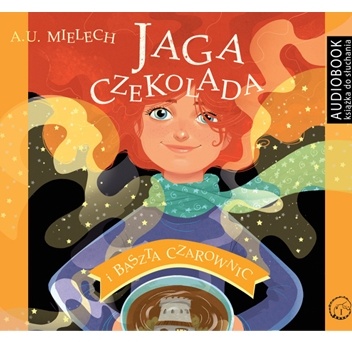 Okładka: Agnieszka Mielech - Jaga Czekolada i baszta czarownic