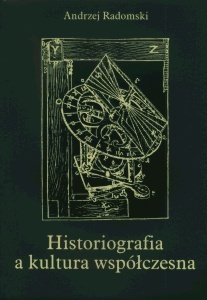 Okładka: Andrzej Radomski - Historiografia a kultura współczesna