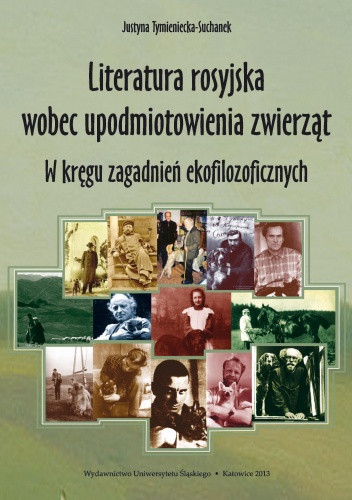 Okładka: Justyna Tymieniecka-Suchanek - Literatura rosyjska wobec upodmiotowienia zwierząt. W kręgu zagadnień ekofilozoficznych