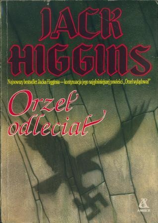 Okładka: Jack Higgins - Orzeł odleciał