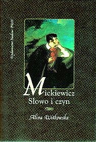 Okładka: Alina Witkowska - Mickiewicz. Słowo i czyn