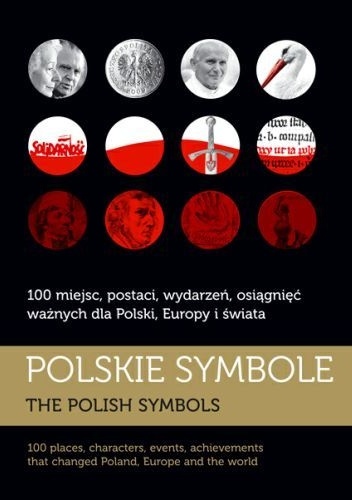 Okładka: Jerzy Besala - Polskie symbole. 100 miejsc, postaci, wydarzeń, osiągnięć ważnych dla Polski, Europy i świata