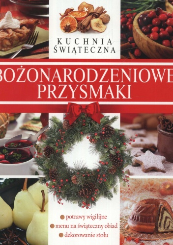 Okładka:  - Bożonarodzeniowe przysmaki. Kuchnia świąteczna