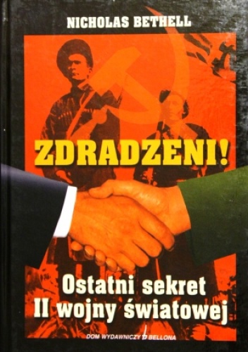 Okładka: Nicholas Bethell - Zdradzeni! Ostatni Sekret II Wojny Światowej