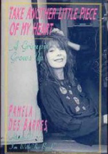 Okładka: Pamela Des Barres - Take Another Little Piece of My Heart: A Groupie Grows Up