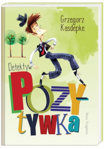 Okładka: Grzegorz Kasdepke - Detektyw Pozytywka