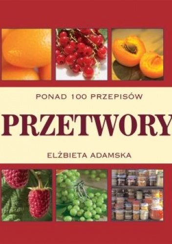 Okładka: Elżbieta Adamska - Przetwory domowe