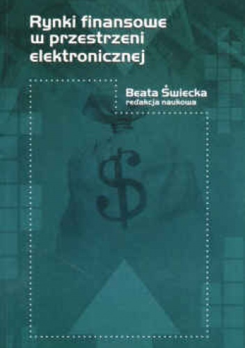 Okładka: Beata Świecka - Rynki finansowe w przestrzeni elektronicznej