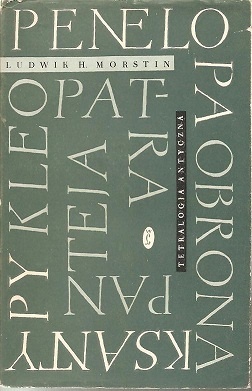 Okładka: Ludwik Hieronim Morstin - Tetralogia antyczna: Penelopa; Obrona Ksantypy; Kleopatra; Panteja