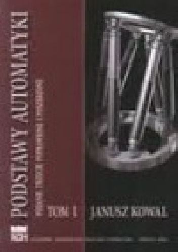 Okładka: Janusz Kowal - Podstawy Automatyki - tom 1
