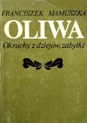 Okładka: Franciszek Mamuszka - Oliwa. Okruchy z dziejów, zabytki.
