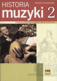 Okładka: Danuta Gwizdalanka - Historia muzyki Podręcznik dla szkół muzycznych, cz. 2: Barok - Klasycyzm - Romantyzm