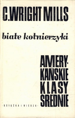 Okładka: Charles Wright Mills - Białe kołnierzyki. Amerykańskie klasy średnie