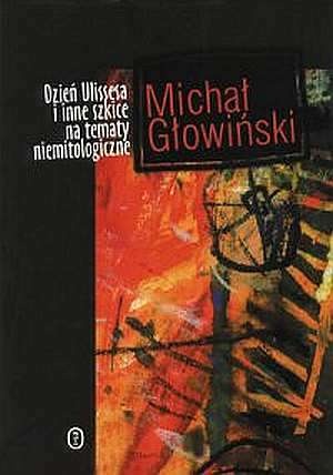 Okładka: Michał Głowiński - Dzień Ulissesa i inne szkice na tematy niemitologiczne