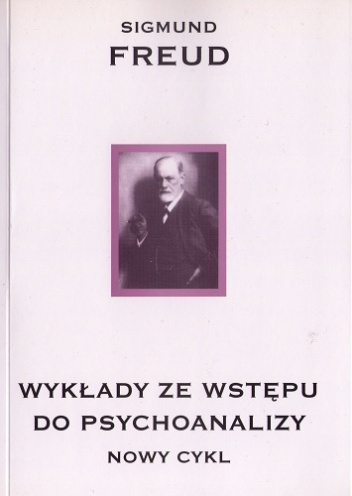 Okładka: Sigmund Freud - Wykłady ze wstępu do psychoanalizy. Nowy cykl