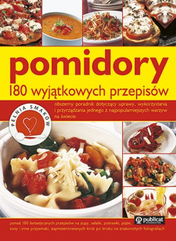 Okładka:  praca zbiorowa - Pomidory. 180 wyjątkowych przepisów