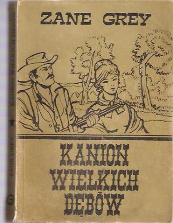 Okładka: Zane Grey - Kanion Wielkich Dębów