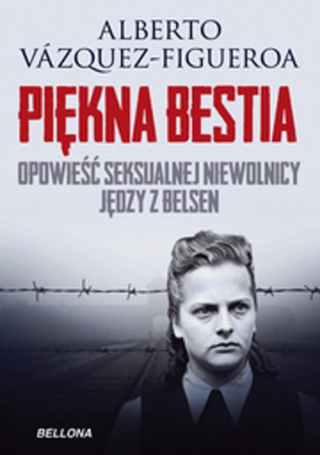 Okładka: Alberto Vázquez-Figueroa - Piękna Bestia. Opowieść seksualnej niewolnicy Jędzy z Belsen